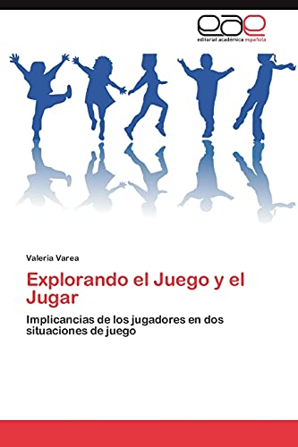 Explorando el Juego y el Jugar: Implicancias de los jugadores en dos situaciones de juego
