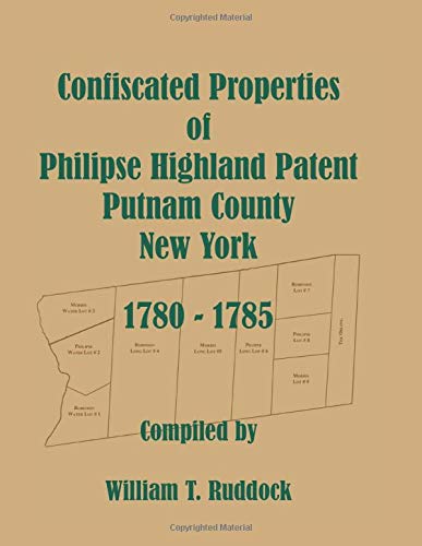 Confiscated Properties of Philipse Highland Patent, Putnam County, New York, 1780-1785