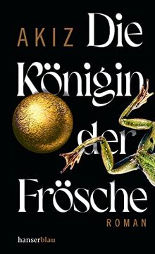 Die Königin der Frösche: Roman