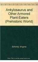 Ankylosaurus and Other Armored Plant-Eaters: And Other Armored Plant-Eaters (Dinosaurs)