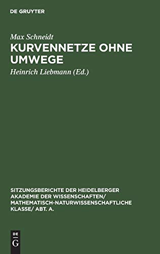 Kurvennetze ohne Umwege (Sitzungsberichte der Heidelberger Akademie der Wissenschaften/ Mathematisch-Naturwissenschaftliche Klasse/ Abt. A., 1928, 17, Band 1928)