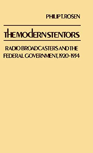 The Modern Stentors: Radio Broadcasters and the Federal Government, 1920-1934 (Contributions in Economics and Economic History, Band 31)
