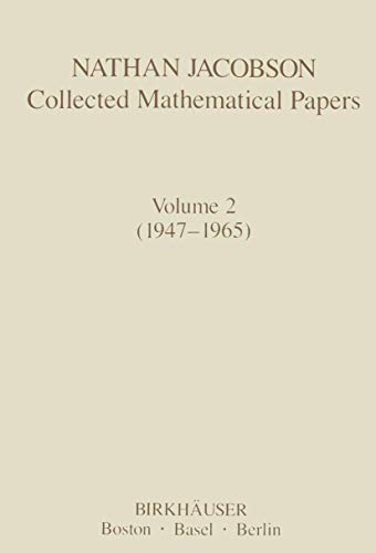 Nathan Jacobson Collected Mathematical Papers: Volume 2 (1947–1965) (Contemporary Mathematicians)
