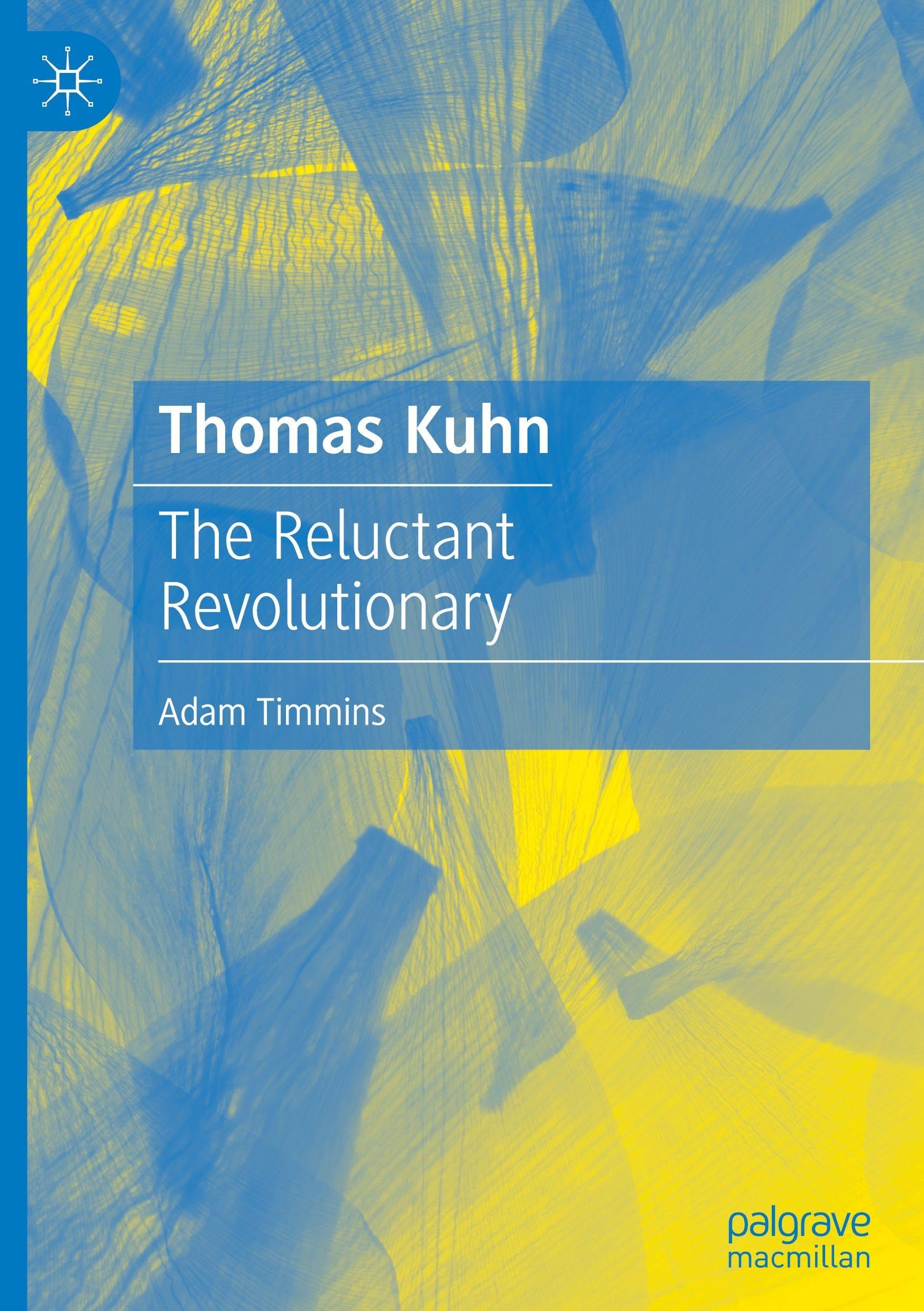 Thomas Kuhn: The Reluctant Revolutionary
