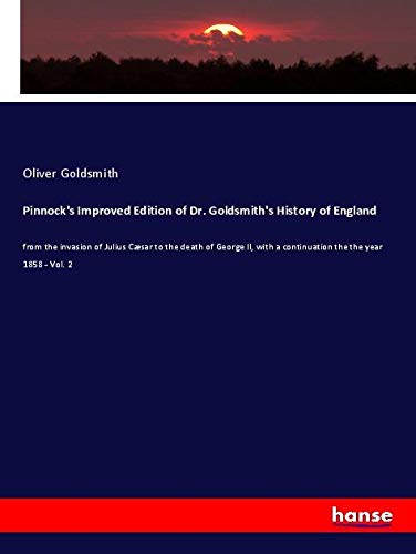Die Buchhandlung in Oelde hat das Buch Pinnock's Improved Edition of Dr. Goldsmith's History of England: from the invasion of Julius Cæsar to the death of George II, with a continuation the the year 1858 - Vol. 2