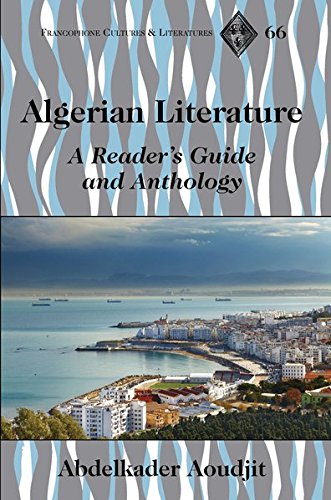 Algerian Literature: A Reader's Guide and Anthology (Francophone Cultures and Literatures)