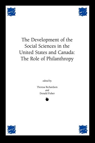 Development of the Social Sciences in the United States and Canada: The Role of Philanthropy (Contemporary Studies in Social and Policy Issues in Education)
