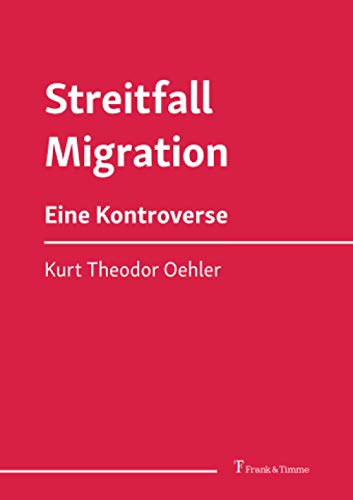 Streitfall Migration - Kurt Theodor Oehler Kartoniert (TB)