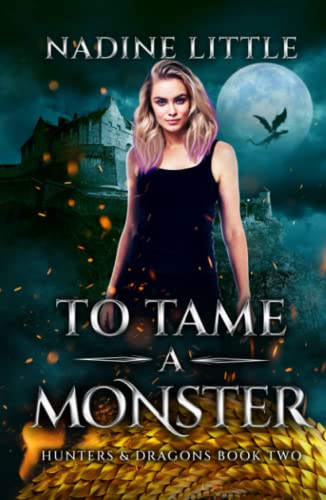 To Tame a Monster: A Dragon Shifter Paranormal Romance (Hunters & Dragons, Band 2)