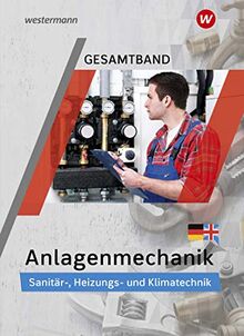 Anlagenmechanik Gesamtband: Sanitär-, Heizungs- und Klimatechnik: Schülerband