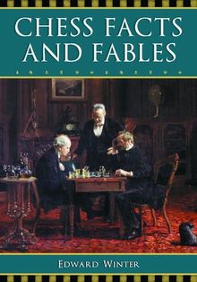 Winter, E:  Chess Facts and Fables