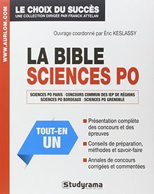 La bible Sciences Po : Sciences Po Paris, concours communs des IEP des régions, Sciences Po Bordeaux, Sciences Po Grenoble : tout-en-un