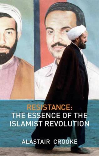 Alastair Crooke Resistance, The Essence Of The Islamist Revolution