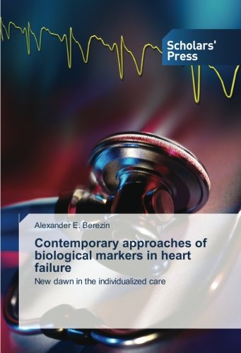 Contemporary approaches of biological markers in heart failure: New dawn in the individualized care