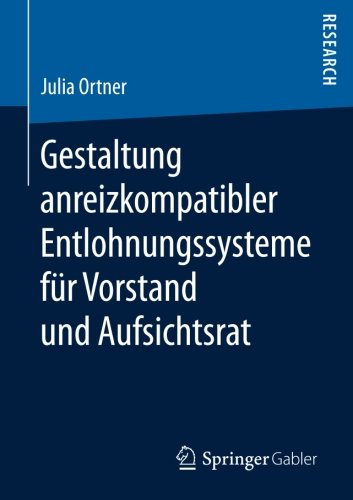 Gestaltung anreizkompatibler Entlohnungssysteme für Vorstand und Aufsichtsrat