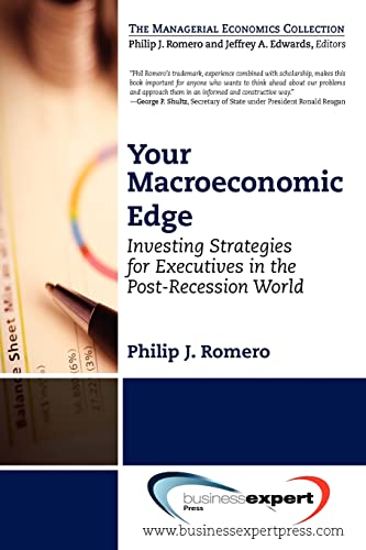 Your Macroeconomic Edge: Investing Strategies for the Post-Recession World (Managerial Economics Collection)