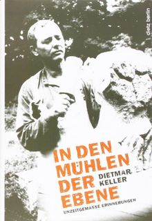 In den Mühlen der Ebene: Unzeitgemäße Erinnerungen