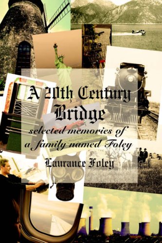 A 20th Century Bridge: selected memories of a family named Foley