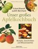 Unser großes Apfelkochbuch: Koch- und Backrezepte, Geschichten und Wissenswertes
