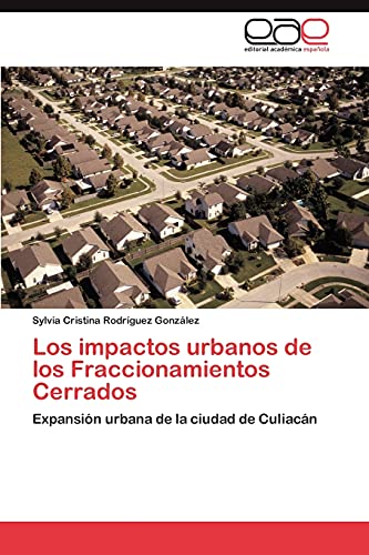 Los impactos urbanos de los Fraccionamientos Cerrados: Expansión urbana de la ciudad de Culiacán