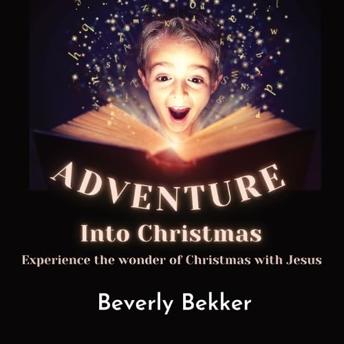 Adventure Into Christmas: Experience the Wonder of Christmas with Jesus