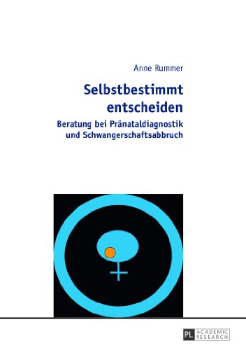 Selbstbestimmt entscheiden: Beratung bei Pränataldiagnostik und Schwangerschaftsabbruch