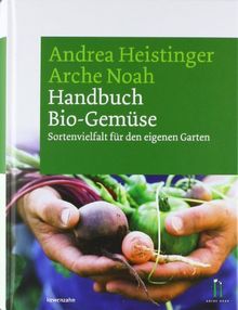 Handbuch Bio-Gemüse. Sortenvielfalt für den eigenen Garten