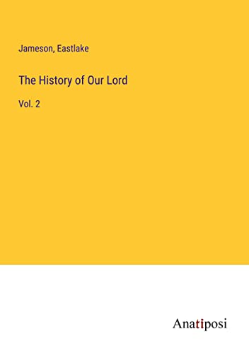 The History of Our Lord: Vol. 2