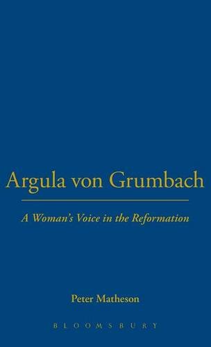 Argula Von Grumbach: A Woman's Voice in the Reformation