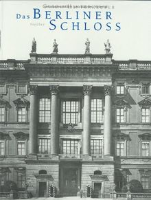 Das Berliner Schloss. Der Umbau durch Andreas Schlüter