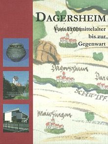 Dagersheim: Vom Frühmittelalter bis zur Gegenwart (Eine Schriftenreihe des Instituts für Geschichtliche Landeskunde und Historische HIlfswissenschaften der Universität Tübingen)