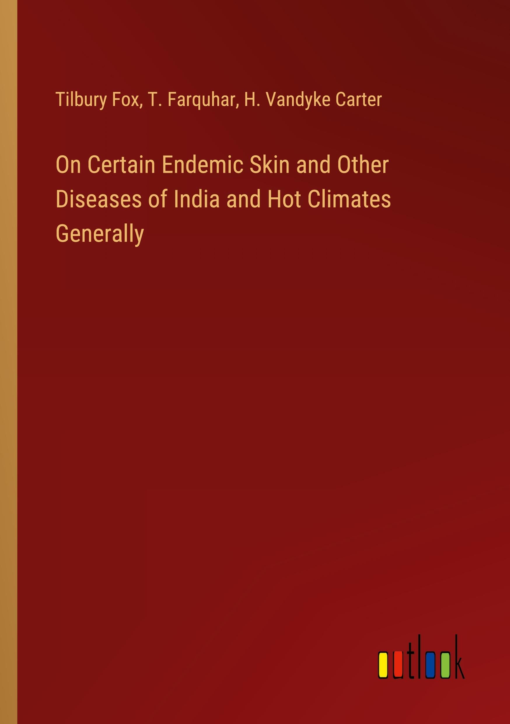 On Certain Endemic Skin and Other Diseases of India and Hot Climates Generally