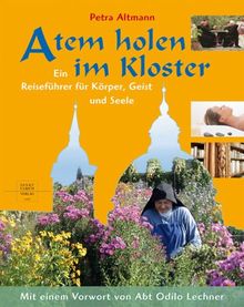 Atem holen im Kloster: Ein Reiseführer für Körper, Geist und Seele