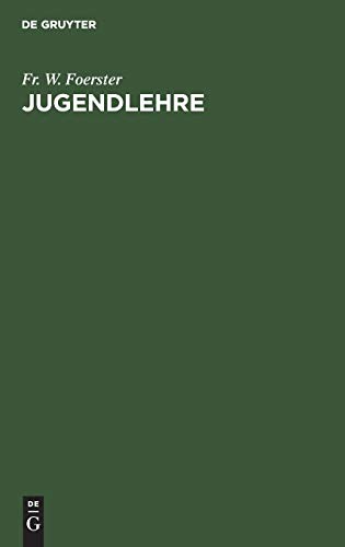 Jugendlehre: Ein Buch für Eltern, Lehrer und Geistliche