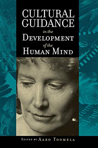 Cultural Guidance in the Development of the Human Mind (Advances in Child Development Within Culturally Structured Environments)