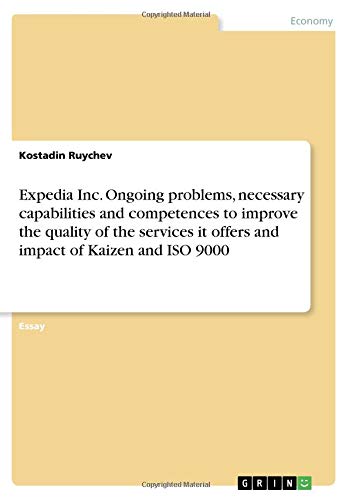 Expedia Inc. Ongoing problems, necessary capabilities and competences to improve the quality of the services it offers and impact of Kaizen and ISO 9000