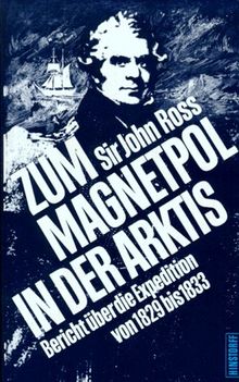 Zum Magnetpol in der Arktis. Bericht über die Expedition 1829 bis 1833