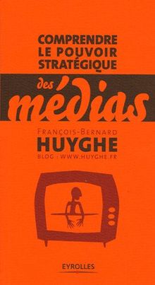 Comprendre le pouvoir stratégique des médias