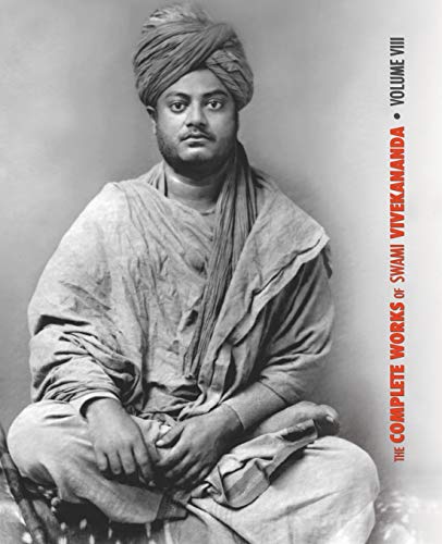 The Complete Works Of Swami Vivekananda, Volume 8, Lectures And Discourses, Writings, Prose, Writings, Poems, Notes Of Class Talks And Lectures,