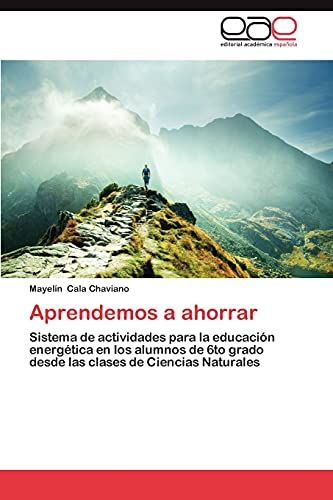 Aprendemos a ahorrar: Sistema de actividades para la educación energética en los alumnos de 6to grado desde las clases de Ciencias Naturales
