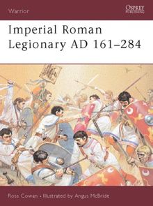 Imperial Roman Legionary AD 161-284: AD 161-244 Bk. 2 (Warrior)