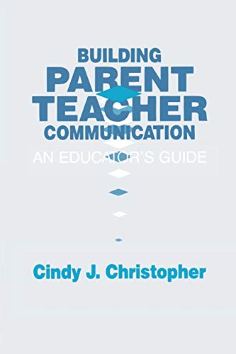 Building Parent-Teacher Communication: An Educator's Guide