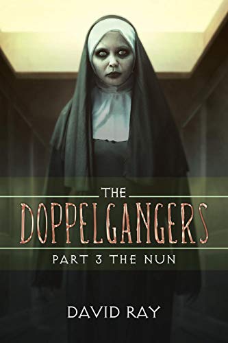 The Doppelgangers: Part 3 The Nun