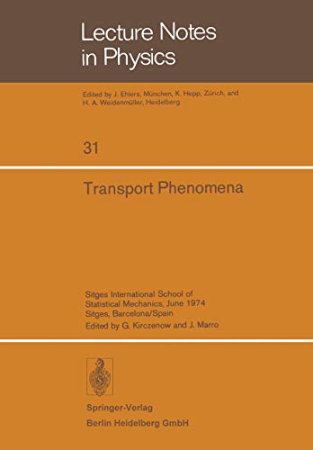 Transport Phenomena. Sitges International School of Statistical Mechanics, Barcelona, June 1974 (Lecture notes in physics, vol.31)
