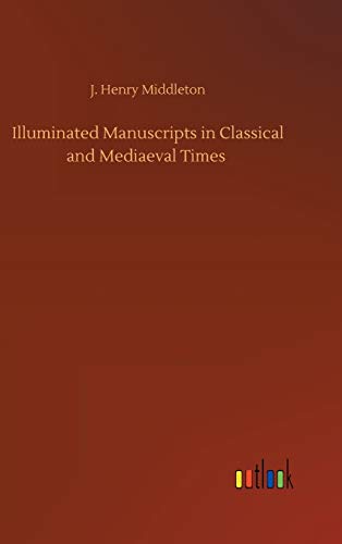 Illuminated Manuscripts in Classical and Mediaeval Times