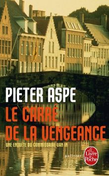 Une enquête du commissaire Van In. Le carré de la vengeance