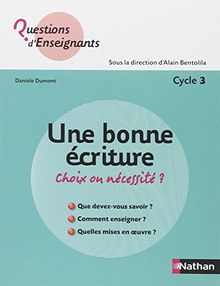Une bonne écriture : choix ou nécessité ? : cycle 3