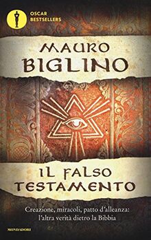 Il falso testamento. Creazione, miracoli, patto d'allenza: l'altra verità dietro la Bibbia