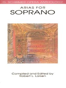 Arias for Soprano: G. Schirmer Opera Anthology