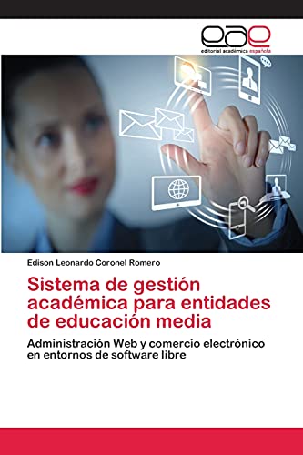 Sistema de gestión académica para entidades de educación media: Administración Web y comercio electrónico en entornos de software libre